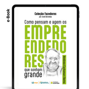 Antônio Carbonari Netto - Como pensam e agem os empreendedores que sonham grande - e-Book