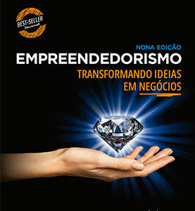 Empreendedorismo transformando ideias em negócios – 9ª Edição