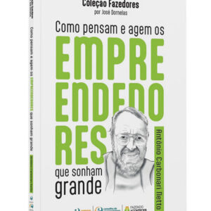 Antônio Carbonari Netto – Como pensam e agem os empreendedores que sonham grande